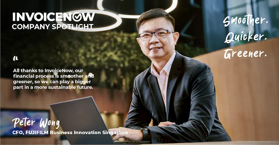 InvoiceNow: Peter Wong, CFO of FUJIFILM Business Innovation Singapore, shares how e-invoicing improved his financial process