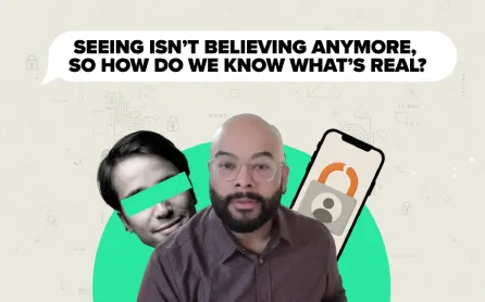 Seeing isn’t believing anymore, so how do we know what’s real?